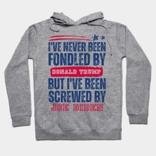 I've Never Been Fondled By Donald Trump But Joe Biden Hoodie